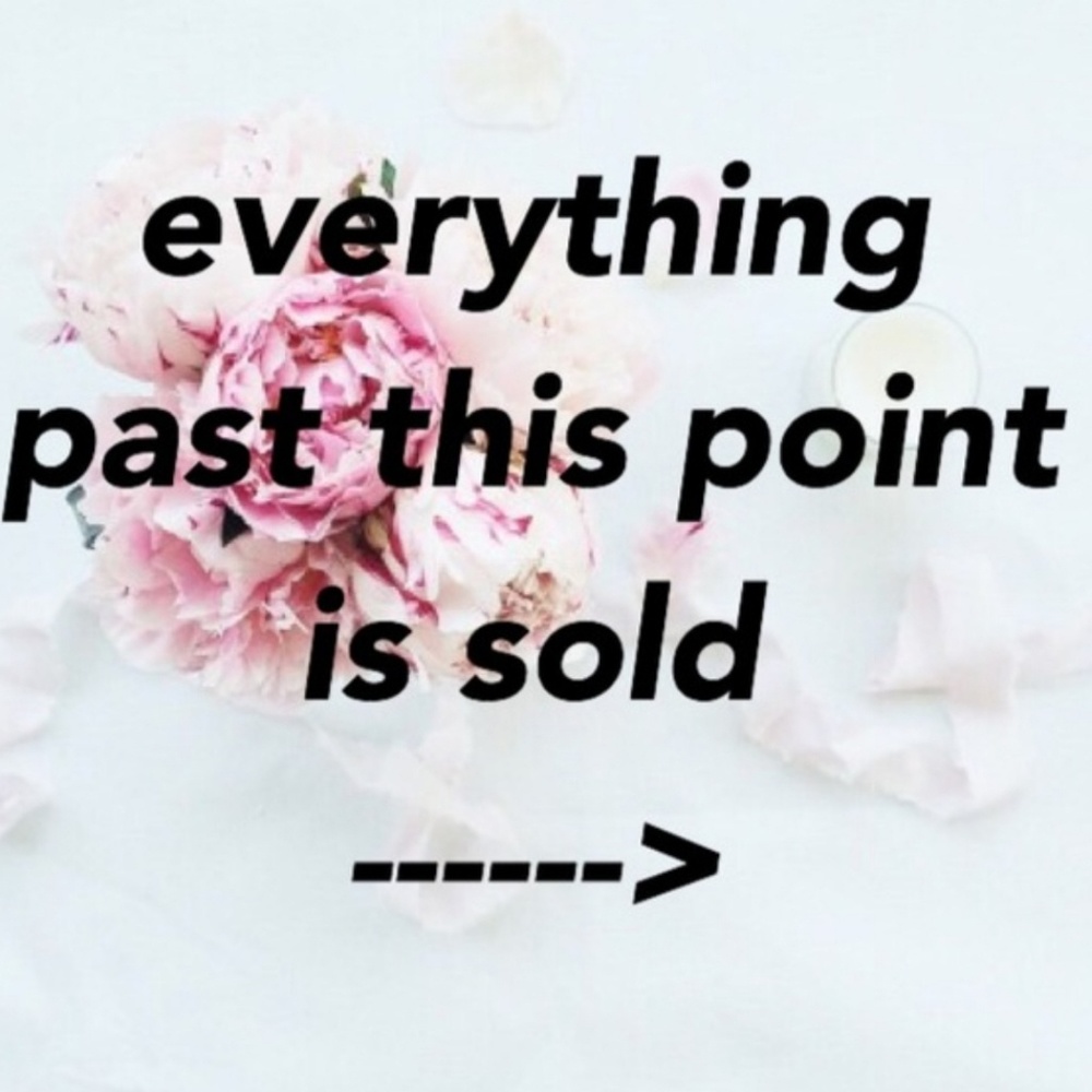 Everything past this point is sold